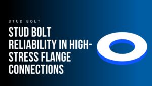 stud-bolt-reliability-in-high-stress-flange-connection