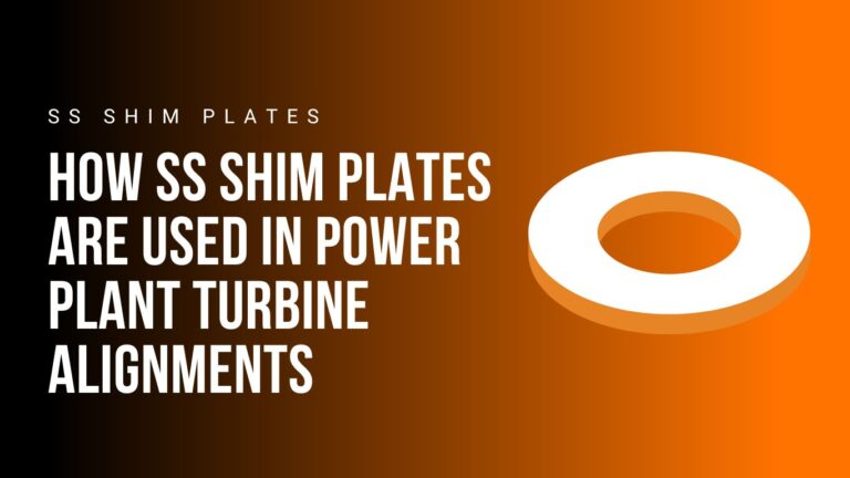 how-ss-shim-plates-are-used-in-power-plant-turbine-alignments