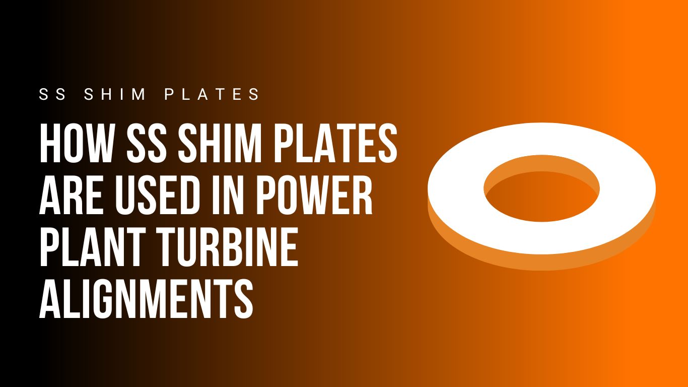 how-ss-shim-plates-are-used-in-power-plant-turbine-alignments