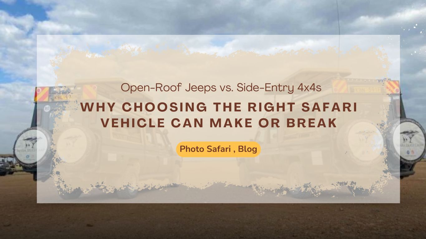 why-choosing-the-right-safari-vehicle-can-make-or-break-your-masai-mara-photography-tour