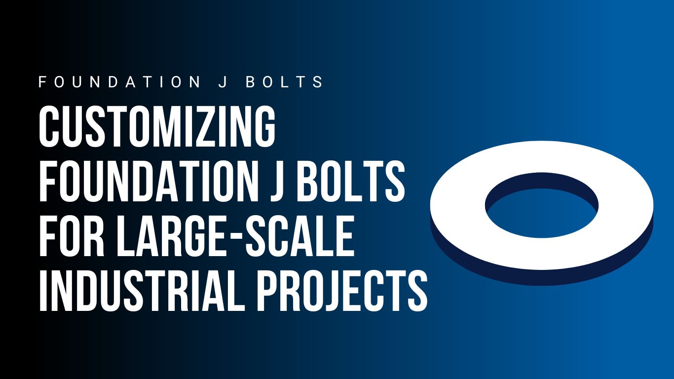 customizing-foundation-j-bolts-for-large-scale-industrial-projects