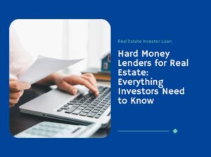 Hard Money Lenders for Real Estate