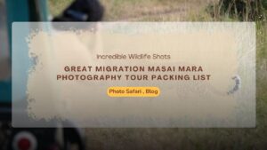 great-migration-masai-mara-photography-tour-packing-list