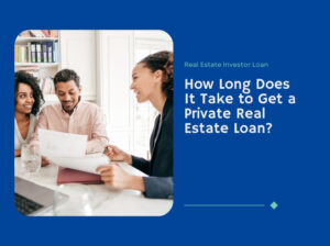 how-long-to-get-a-private-real-estate-loan
