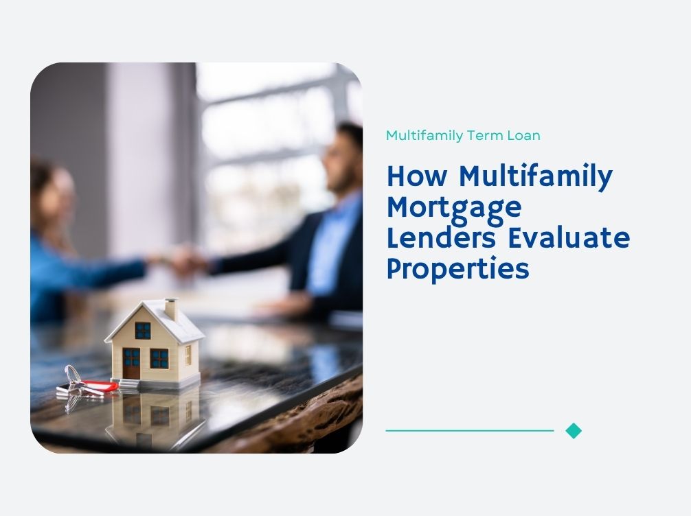 How Multifamily Mortgage Lenders Evaluate Properties