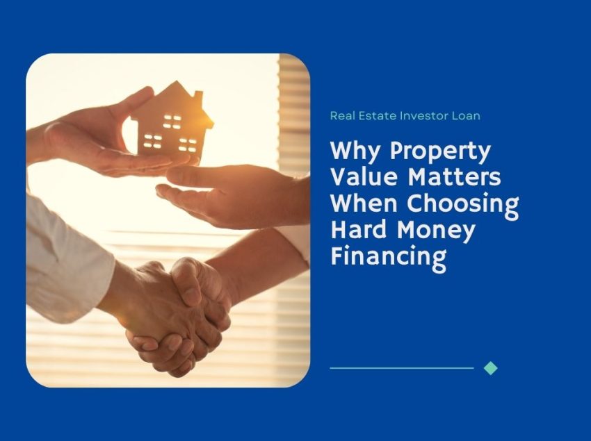 why-property-value-matters-when-choosing-hard-money-financing