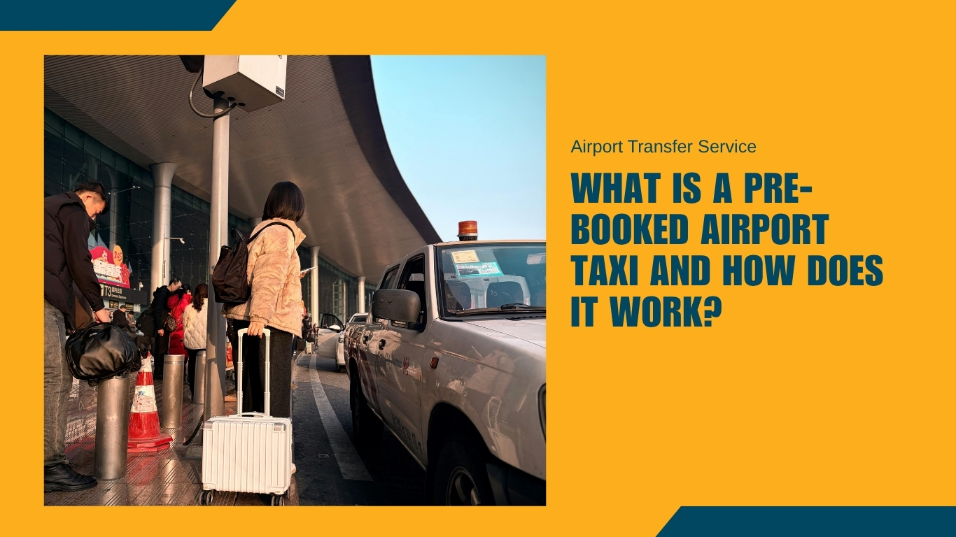 What Is a Pre-Booked Airport Taxi and How Does It Work