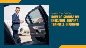 how-to-choose-executive-airport-transfer-provider